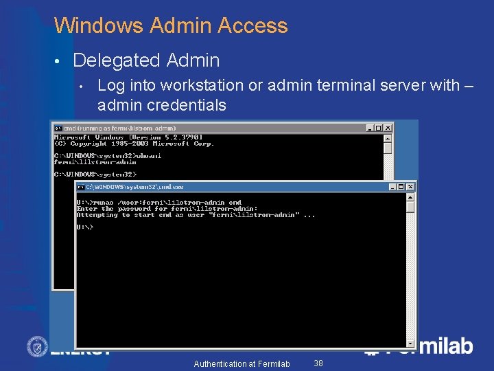 Windows Admin Access • Delegated Admin • • Log into workstation or admin terminal