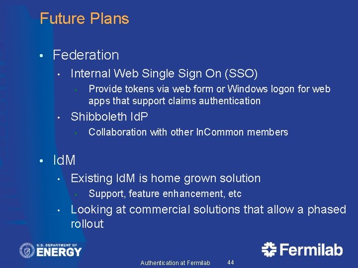 Future Plans • Federation • Internal Web Single Sign On (SSO) • • Shibboleth