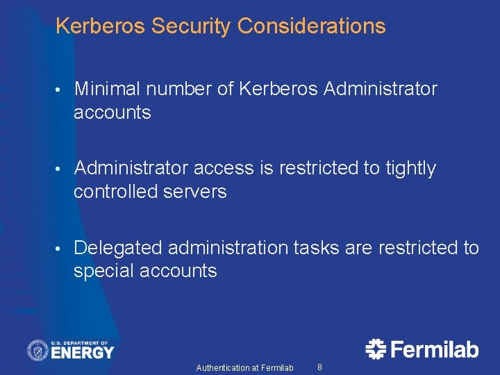 Kerberos Security Considerations • Minimal number of Kerberos Administrator accounts • Administrator access is