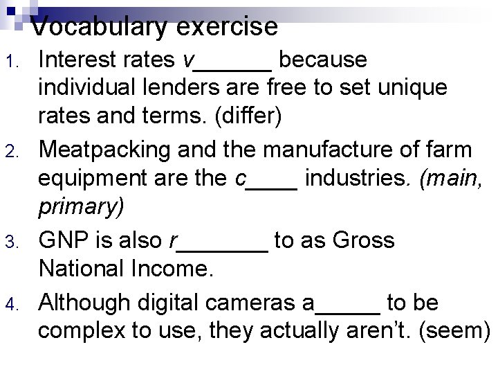Vocabulary exercise 1. 2. 3. 4. Interest rates v______ because individual lenders are free