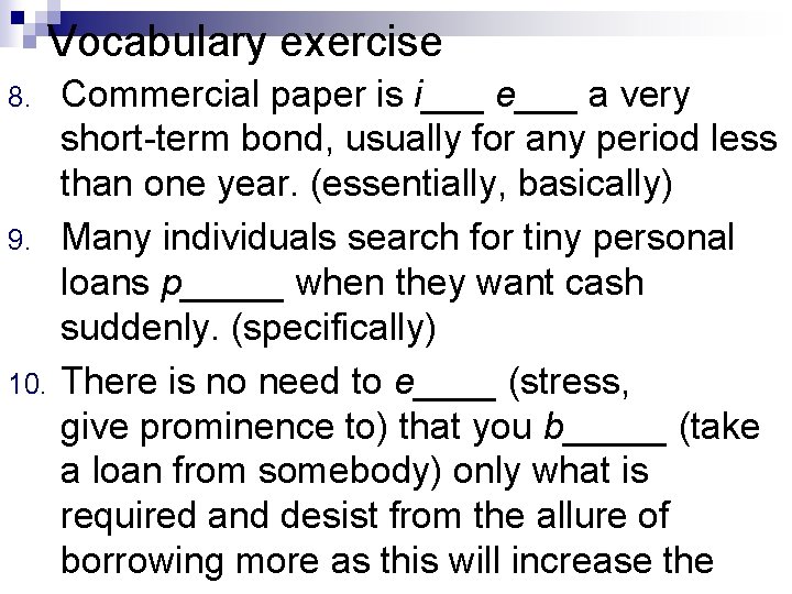Vocabulary exercise 8. 9. 10. Commercial paper is i___ e___ a very short-term bond,