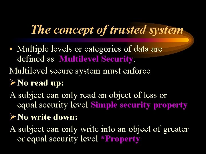 The concept of trusted system • Multiple levels or categories of data are defined