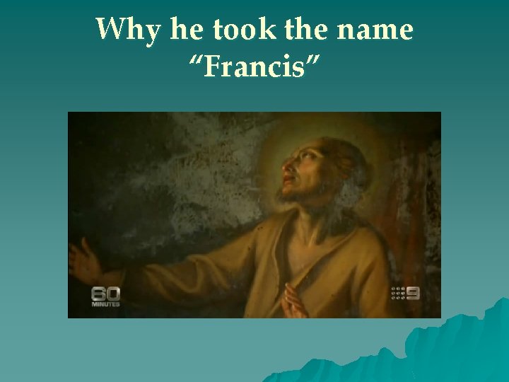 Why he took the name “Francis” 