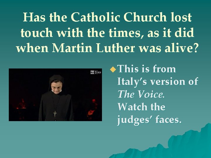 Has the Catholic Church lost touch with the times, as it did when Martin