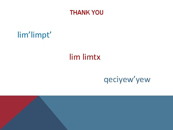 THANK YOU lim’limpt’ limtx qeciyew’yew 