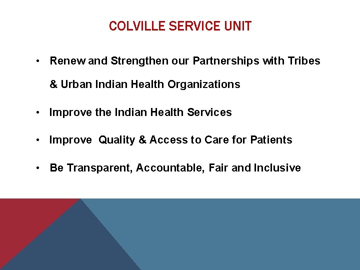 COLVILLE SERVICE UNIT • Renew and Strengthen our Partnerships with Tribes & Urban Indian