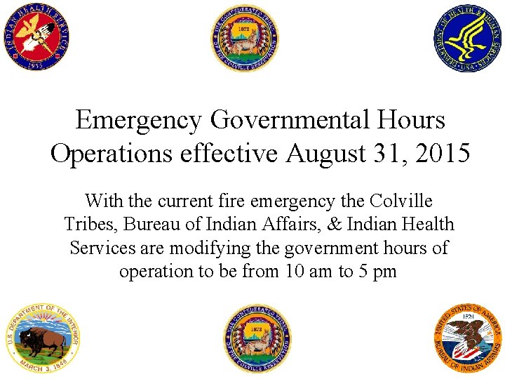 Emergency Governmental Hours Operations effective August 31, 2015 With the current fire emergency the