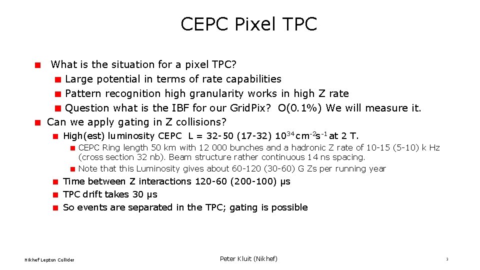 CEPC Pixel TPC What is the situation for a pixel TPC? Large potential in