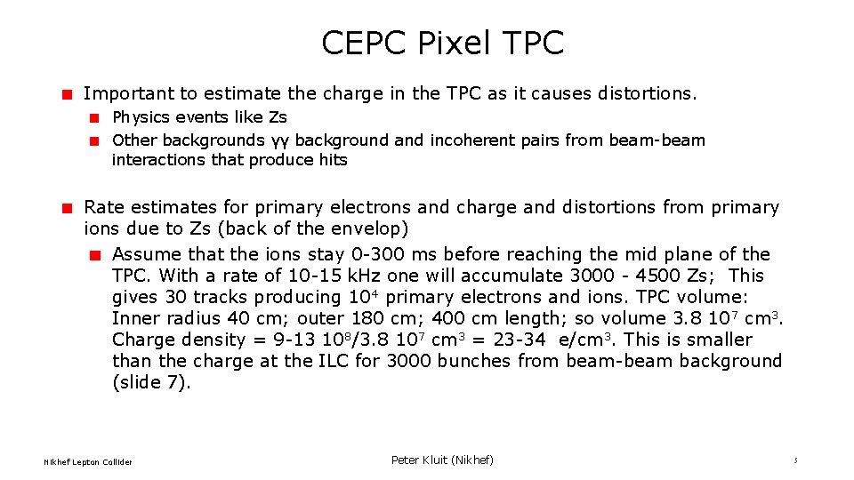 CEPC Pixel TPC Important to estimate the charge in the TPC as it causes