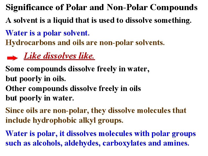 Significance of Polar and Non-Polar Compounds A solvent is a liquid that is used