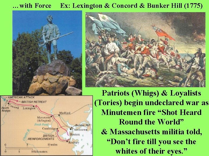 …with Force Ex: Lexington & Concord & Bunker Hill (1775) Patriots (Whigs) & Loyalists