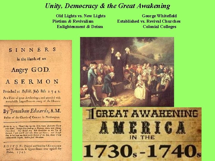 Unity, Democracy & the Great Awakening Old Lights vs. New Lights Pietism & Revivalism