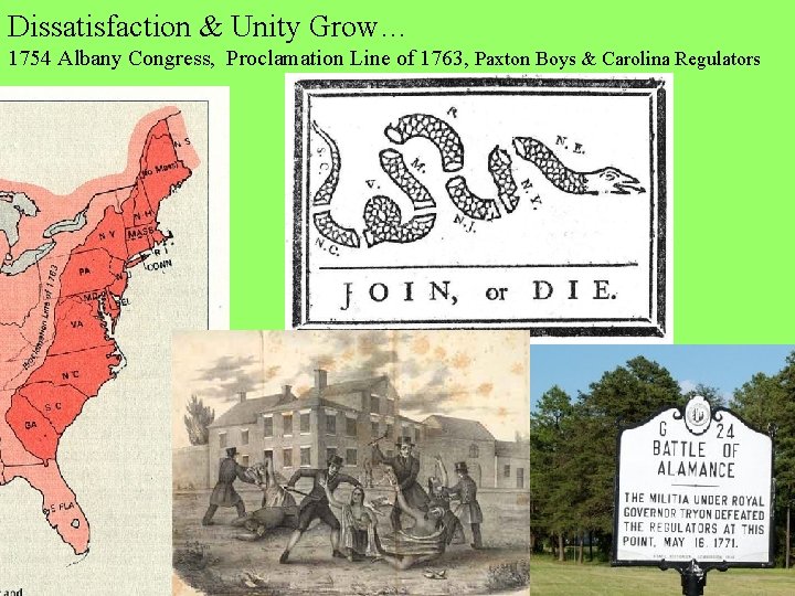 Dissatisfaction & Unity Grow… 1754 Albany Congress, Proclamation Line of 1763, Paxton Boys &