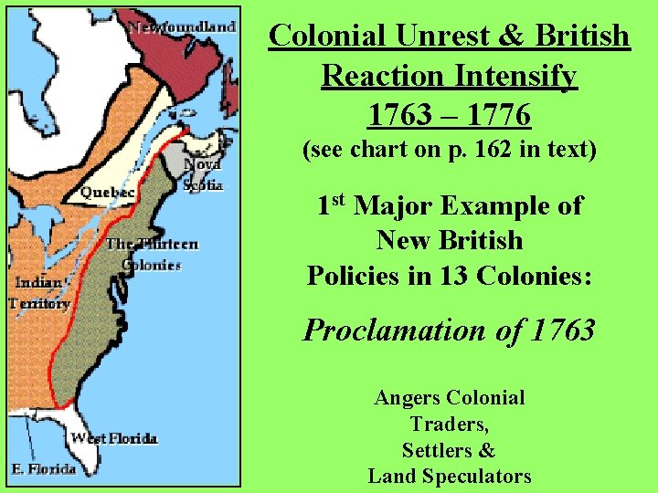 Colonial Unrest & British Reaction Intensify 1763 – 1776 (see chart on p. 162