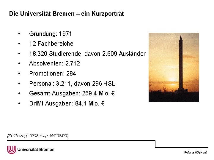 Die Universität Bremen – ein Kurzporträt • Gründung: 1971 • 12 Fachbereiche • 18.