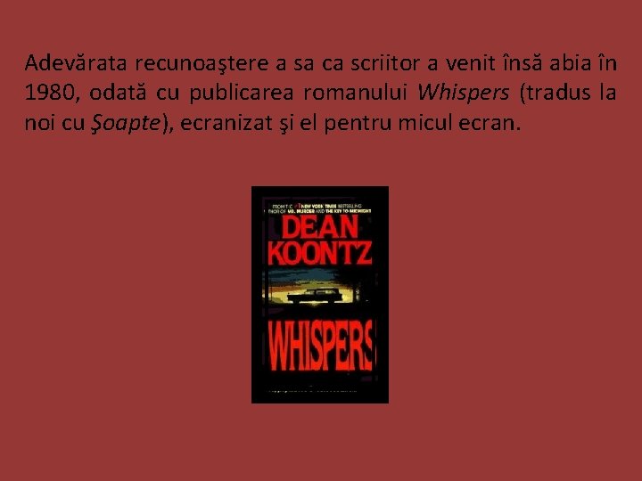 Adevărata recunoaştere a sa ca scriitor a venit însă abia în 1980, odată cu