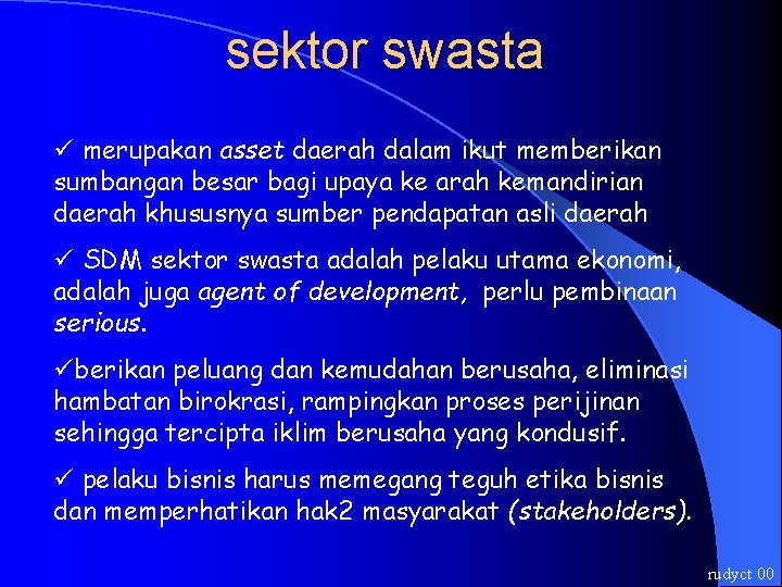 sektor swasta ü merupakan asset daerah dalam ikut memberikan sumbangan besar bagi upaya ke
