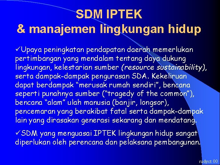 SDM IPTEK & manajemen lingkungan hidup üUpaya peningkatan pendapatan daerah memerlukan pertimbangan yang mendalam