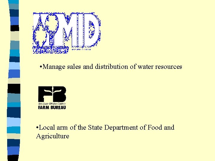  • Manage sales and distribution of water resources • Local arm of the