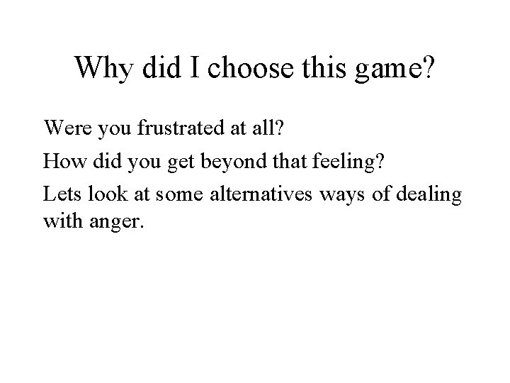Why did I choose this game? Were you frustrated at all? How did you