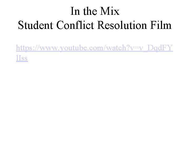 In the Mix Student Conflict Resolution Film https: //www. youtube. com/watch? v=v_Dqd. FY l.