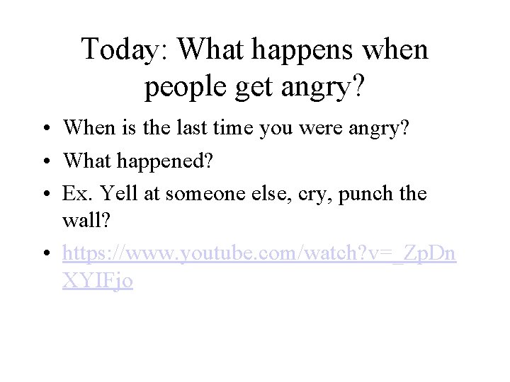 Today: What happens when people get angry? • When is the last time you