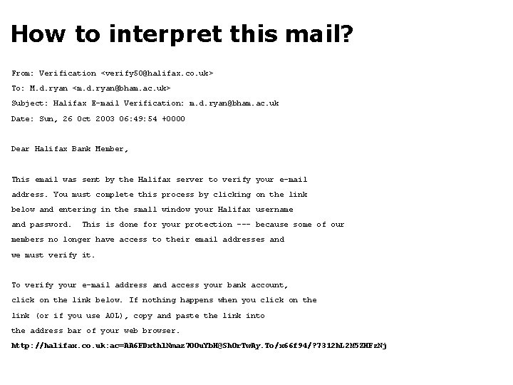 How to interpret this mail? From: Verification <verify 50@halifax. co. uk> To: M. d.