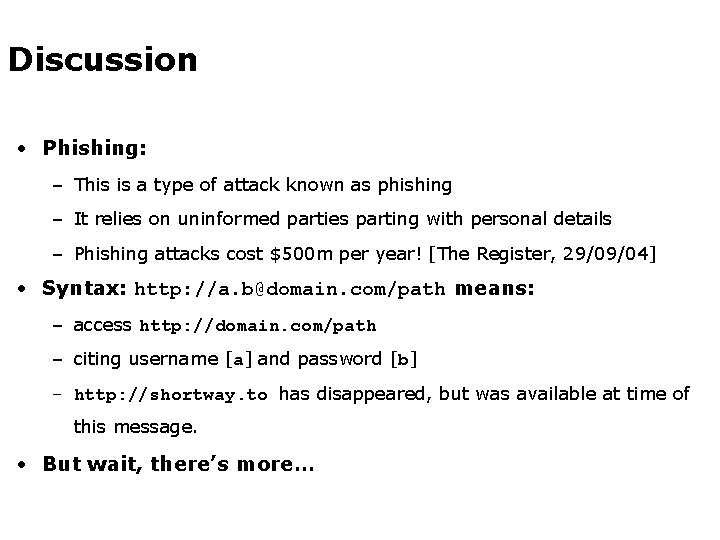 Discussion • Phishing: – This is a type of attack known as phishing –