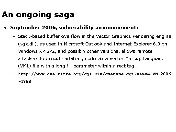 An ongoing saga • September 2006, vulnerability announcement: – Stack-based buffer overflow in the