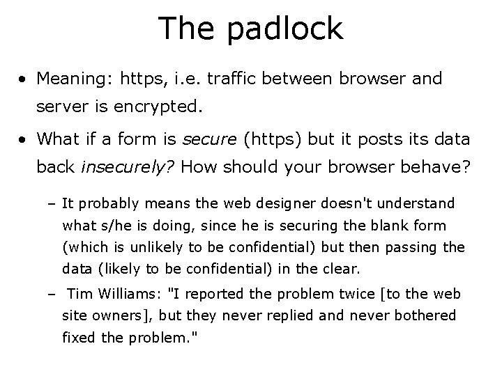 The padlock • Meaning: https, i. e. traffic between browser and server is encrypted.