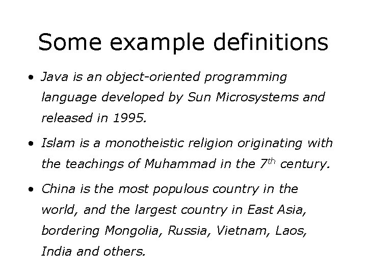 Some example definitions • Java is an object-oriented programming language developed by Sun Microsystems