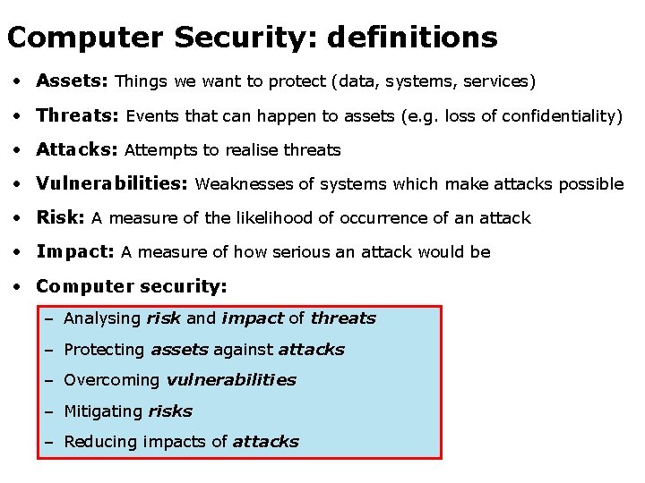Computer Security: definitions • Assets: Things we want to protect (data, systems, services) •