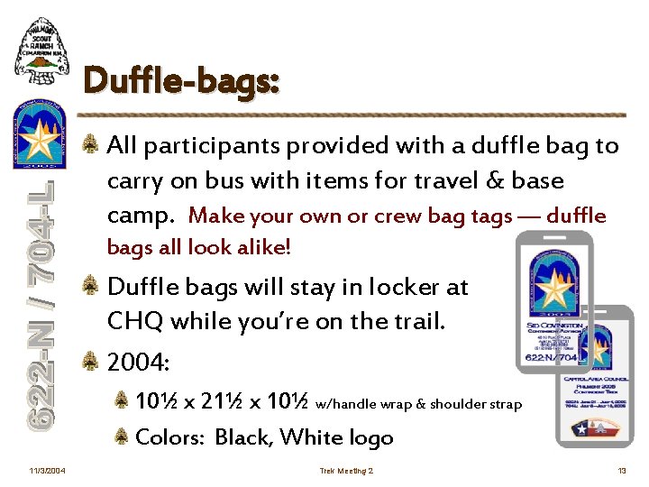 Duffle-bags: All participants provided with a duffle bag to carry on bus with items