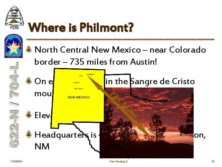 Where is Philmont? North Central New Mexico – near Colorado border – 735 miles