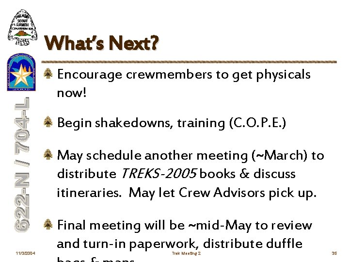 What’s Next? Encourage crewmembers to get physicals now! Begin shakedowns, training (C. O. P.