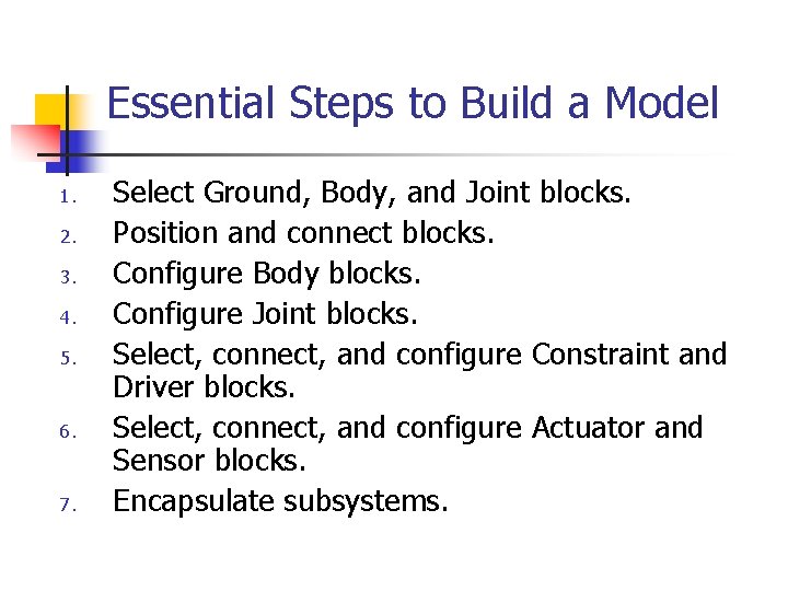 Essential Steps to Build a Model 1. 2. 3. 4. 5. 6. 7. Select