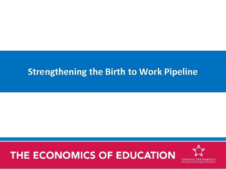 Strengthening the Birth to Work Pipeline 