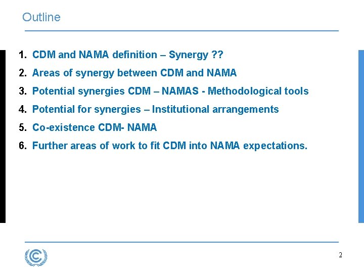 Outline 1. CDM and NAMA definition – Synergy ? ? 2. Areas of synergy