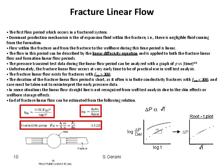 Fracture Linear Flow • The first flow period which occurs in a fractured system.