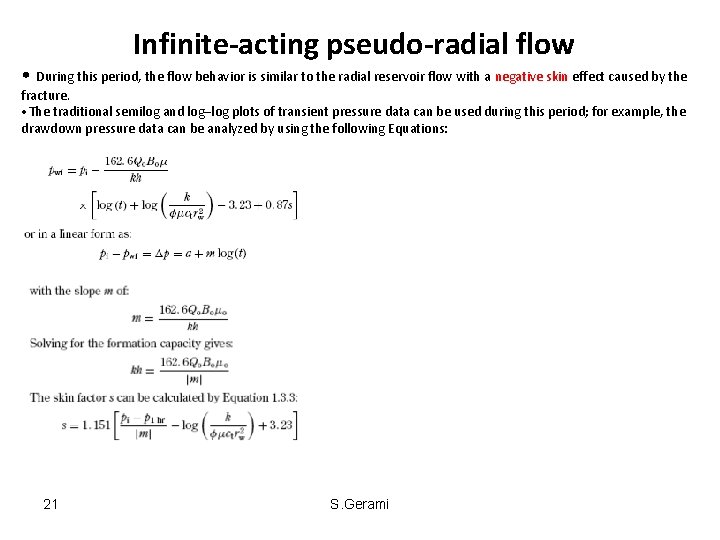 Infinite-acting pseudo-radial flow • During this period, the flow behavior is similar to the