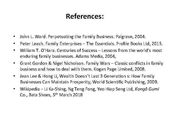 References: • John L. Ward. Perpetuating the Family Business. Palgrave, 2004. • Peter Leach.