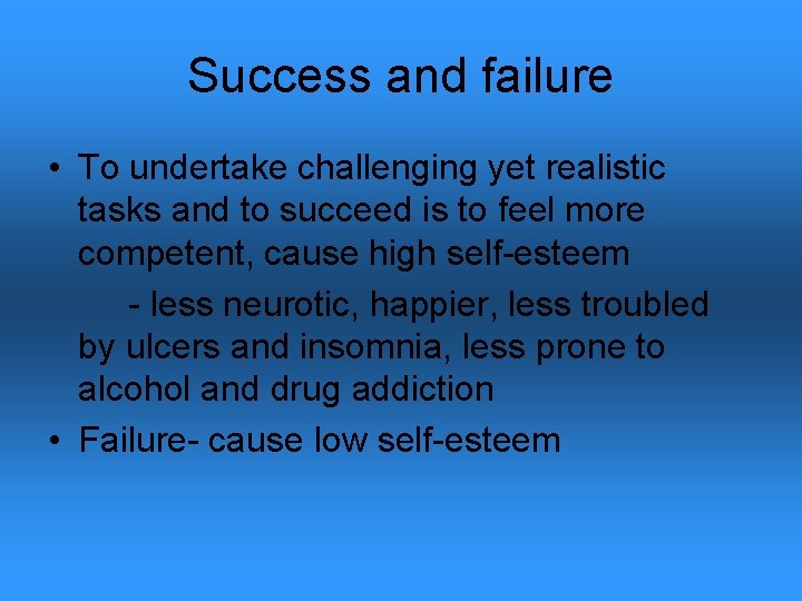 Success and failure • To undertake challenging yet realistic tasks and to succeed is