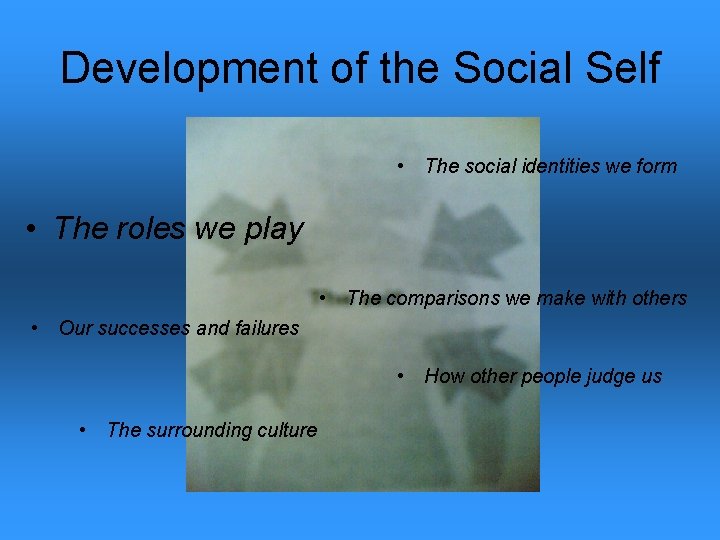 Development of the Social Self • The social identities we form • The roles