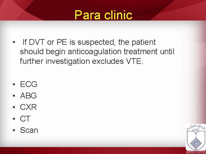 Para clinic • If DVT or PE is suspected, the patient should begin anticoagulation