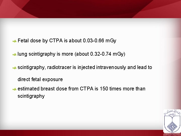  Fetal dose by CTPA is about 0. 03 -0. 66 m. Gy lung