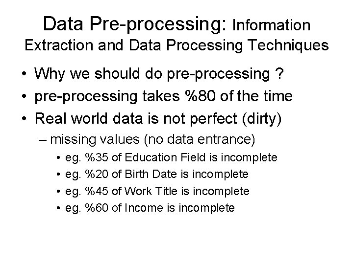 Data Pre-processing: Information Extraction and Data Processing Techniques • Why we should do pre-processing