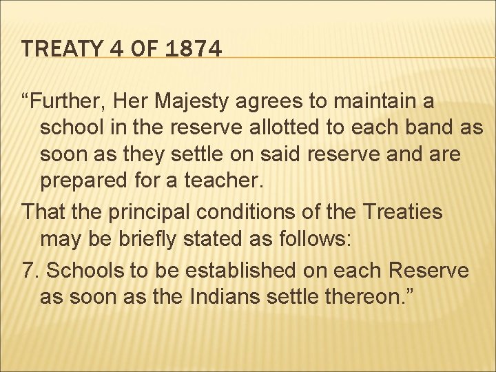 TREATY 4 OF 1874 “Further, Her Majesty agrees to maintain a school in the