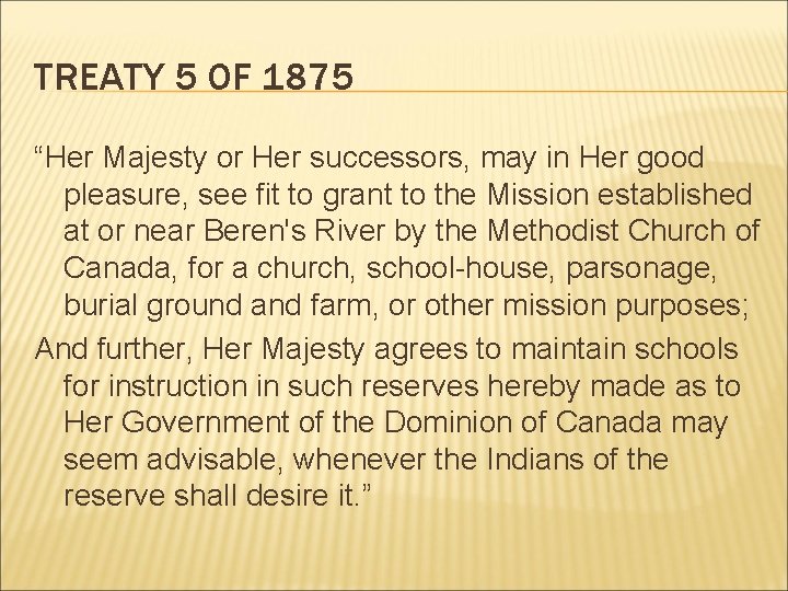 TREATY 5 OF 1875 “Her Majesty or Her successors, may in Her good pleasure,