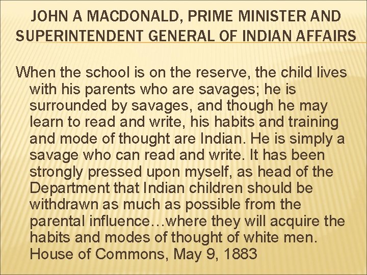JOHN A MACDONALD, PRIME MINISTER AND SUPERINTENDENT GENERAL OF INDIAN AFFAIRS When the school