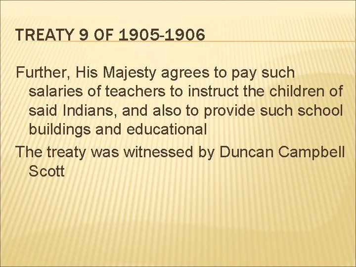 TREATY 9 OF 1905 -1906 Further, His Majesty agrees to pay such salaries of